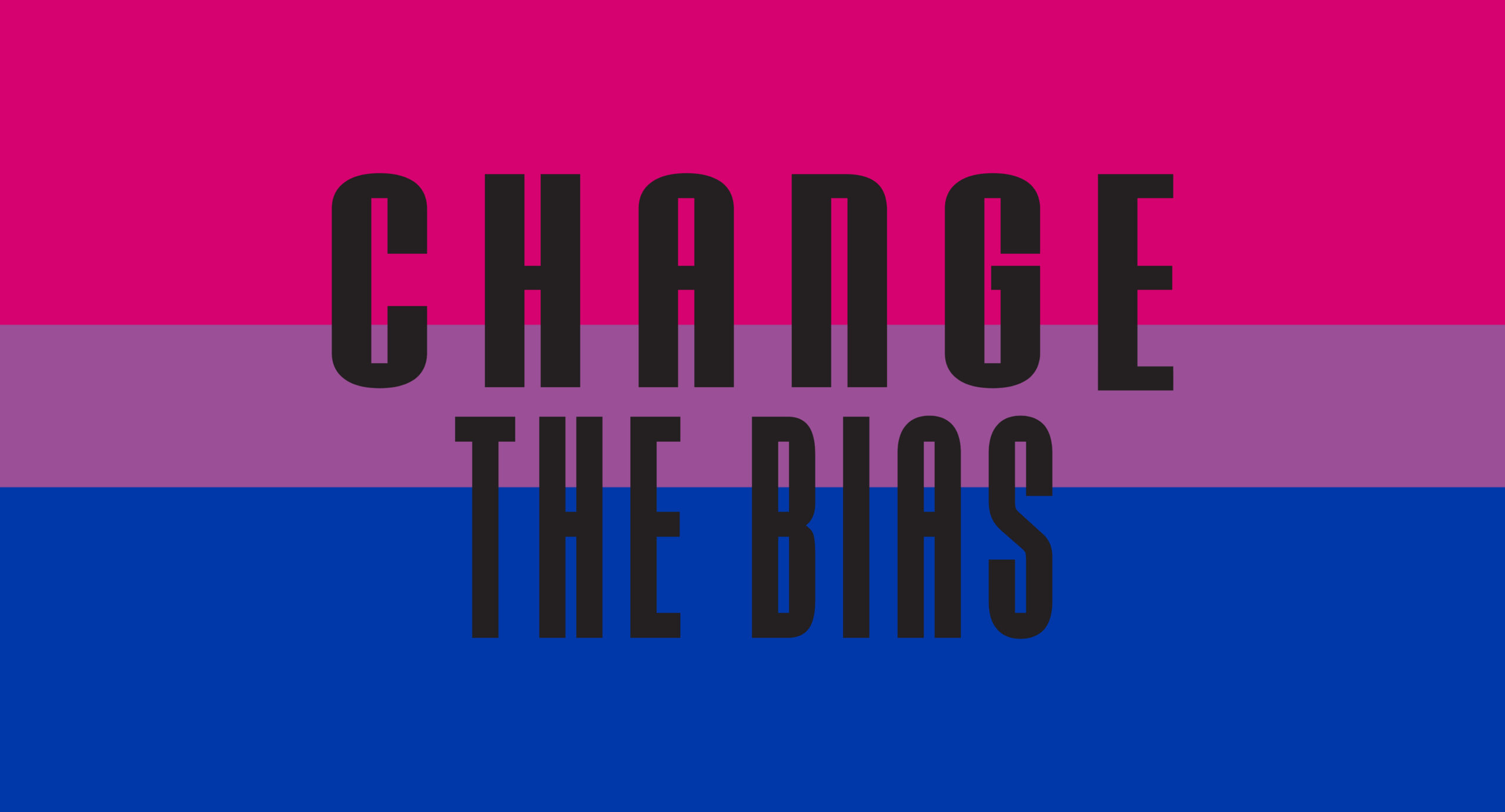 CHANGE THE BIAS